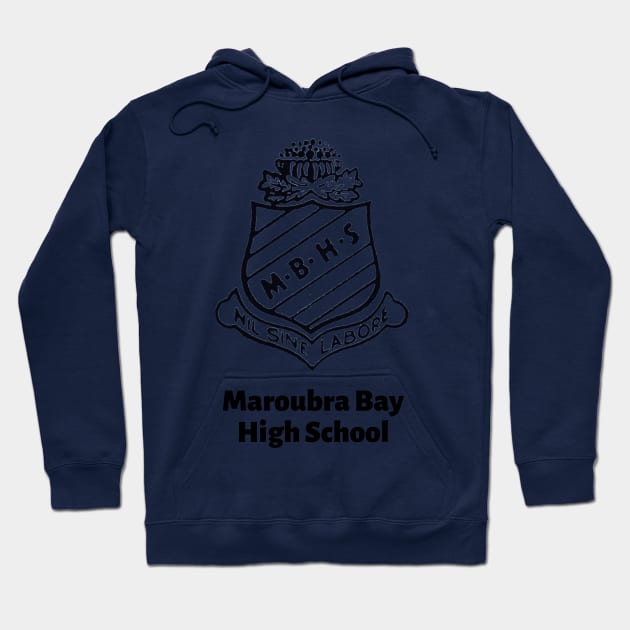 MAROUBRA BAY HIGH SCHOOL WITH NAME OF SCHOOL - MY OLD SCHOOL SINGLE LOGO TO GO ! Hoodie by SERENDIPITEE